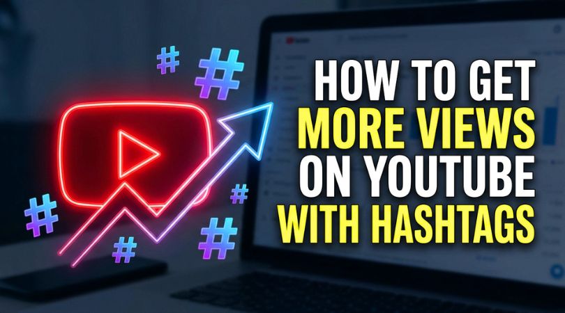 How to get more views on YouTube with hashtags